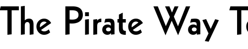 Font : Geometric-231-Bold-BT Custom Text : The Pirate Way Test your own text here Click to download or to view this font on a tshirt that can be custom printed in Bali
